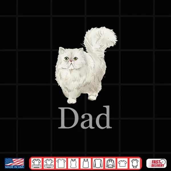 Design Persian Cat Dad Shirt Persian Cat Father Persian Cat Daddy Shirt