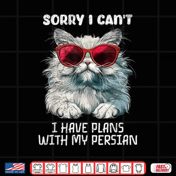 Design Persian Cat Funny SORRY I CANT HAVE PLANS WITH MY PERSIAN Shirt