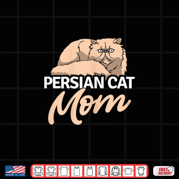 Design Persian Cat Mom Cat Kitten Kitty Cat Breed Animal Pet Shirt