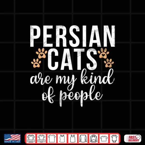 Design Persian Cats are my kind of People Persian Cat Shirt