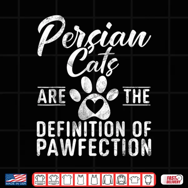 Design Persian Cats are the Definition of Pawfection Persian Cat Shirt