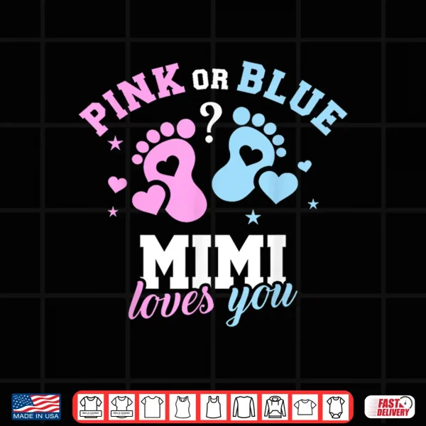 Pink Or Blue Mimi Loves You Gender Reveal Shirt 4 Design Pink Or Blue Mimi Loves You Gender Reveal Shirt