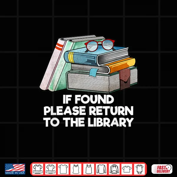 Design Please Return to the Library Librarian Bookworm Book Lover Shirt
