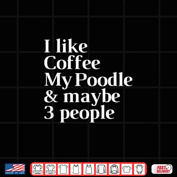Design Poodle Funny Dog Owner Coffee Lover Gift Women Men Shirt