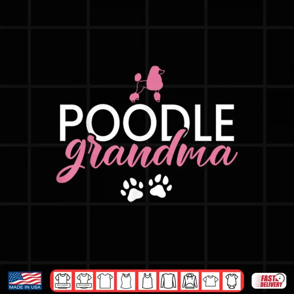 Design Poodle Grandma Poodle Dog Grandma Men Women Kids Shirt