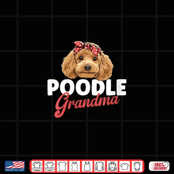 Design Poodle Grandma Proud Grandma of A Poodle Grandmother Shirt