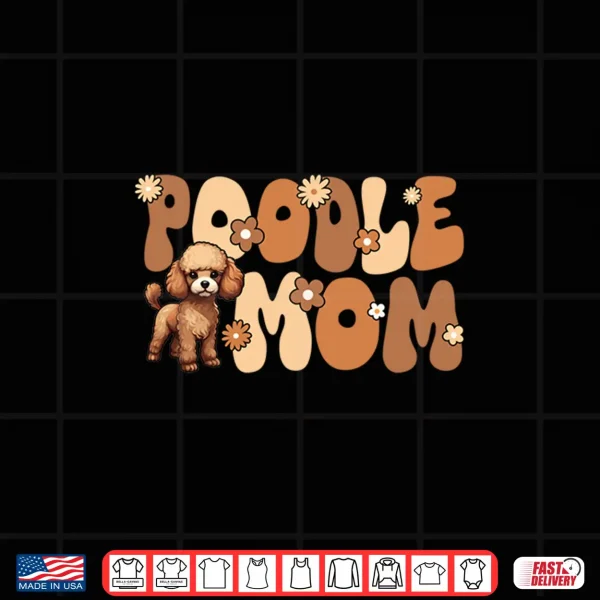 Design Poodle Groovy Worlds Best Poddle Mom Shirt