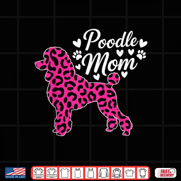 Design Poodle Leopard Poodle Mom Dog for Women Shirt