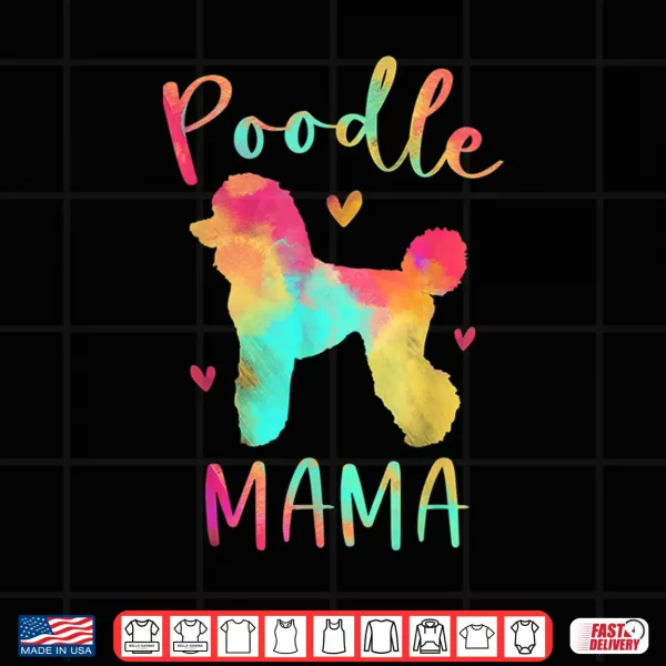 Design Poodle Mama Colorful Poodle Gifts Dog Mom Shirt