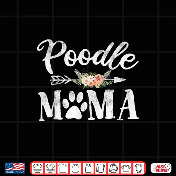 Design Poodle Mama Shirt Poodle Lover Owner Dog Mom Shirt