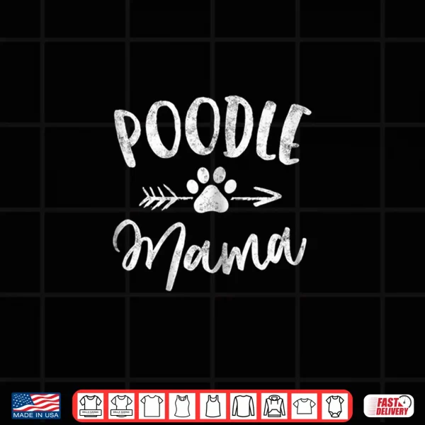 Design Poodle Mama Shirt Poodle Lover Owner Gifts Dog Mom Tshirts