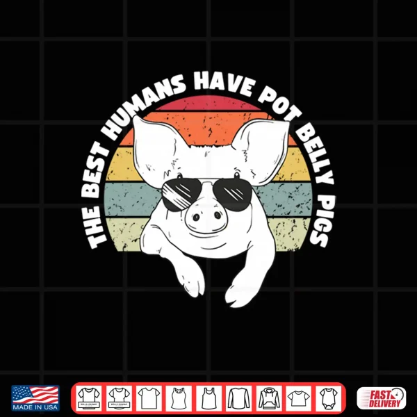Design Pot Belly Pig The Best Humans Have Pot Belly Pigs Performance Shirt
