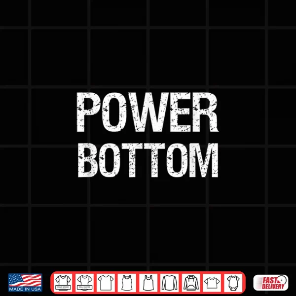 Design Power Bottom Gay Man Pride Month Twenty Twenty Two Shirt