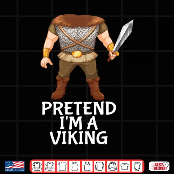 Design Pretend Im A Viking Funny Lazy Halloween Costume Performance Shirt