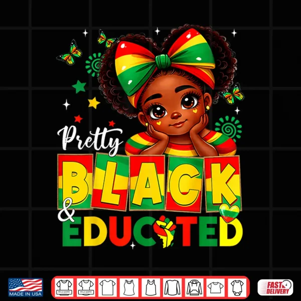 Design Pretty Black Educated African American Black History Girls Shirt