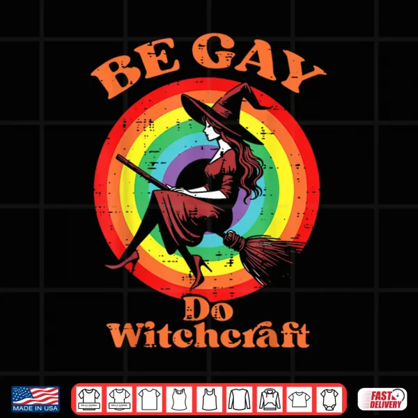 Design Pride Month Be Gay Do Witchcraft LGBTQ Ally Lesbian Women Shirt