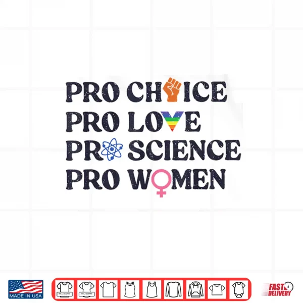 Design Pro Choice Pro Love Pro Science Pro Women LGBTQ Pride Month Shirt