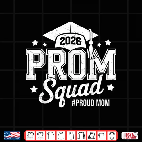 Design Prom Squad 2026 Proud Mom Graduate Prom Class of 2026 Shirt