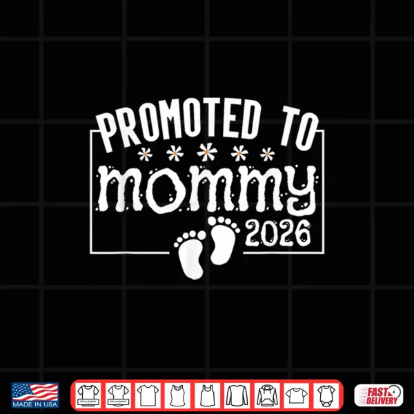 Promoted To Mommy 2026 Pregnancy Reveal For New Mom Mother Shirt 4 Design Promoted to Mommy 2026 Pregnancy Reveal for New Mom Mother Shirt