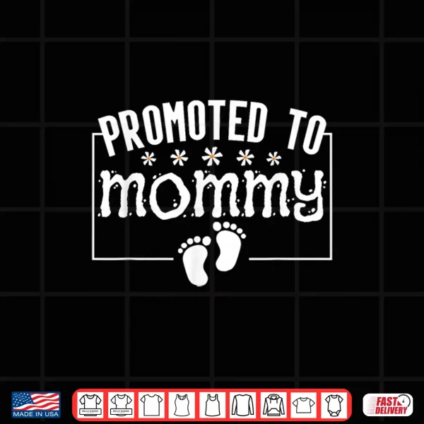 Design Promoted to Mommy Pregnancy Reveal for New Mom Mother Wife Shirt