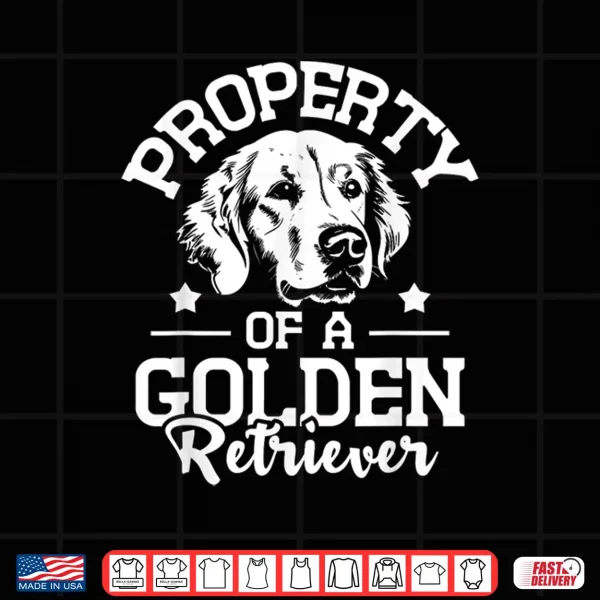 Design Property Of A Golden Retriever Dog Lover Puppy Trainer Shirt