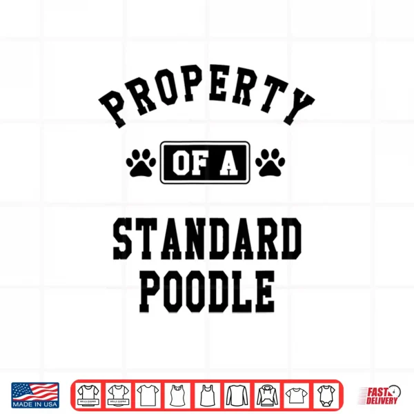 Design Property Of Standard Poodle Funny Poodle Lover Shirt Gift