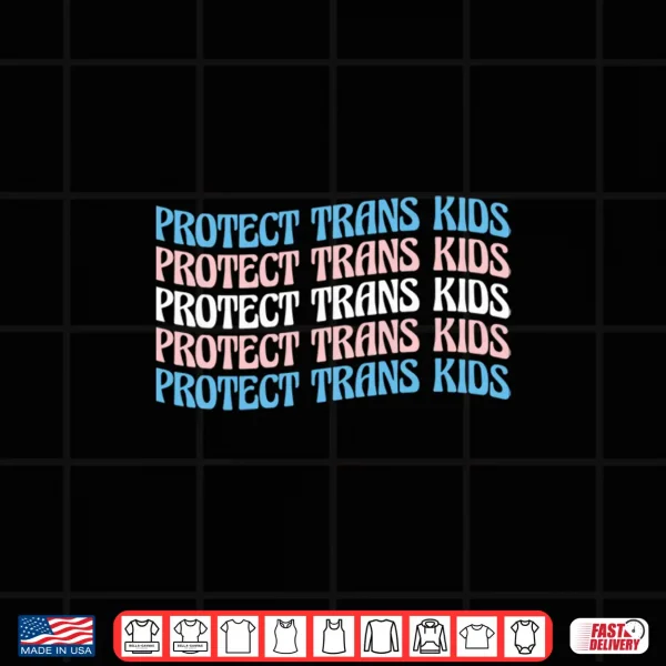 Protect Trans Kids Support Trans Shirt 4 Design Protect Trans Kids Support Trans Shirt