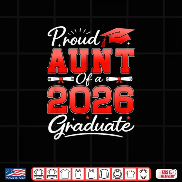 Design Proud Aunt of A Class of 2026 Graduate 2026 Senior Auntie Shirt