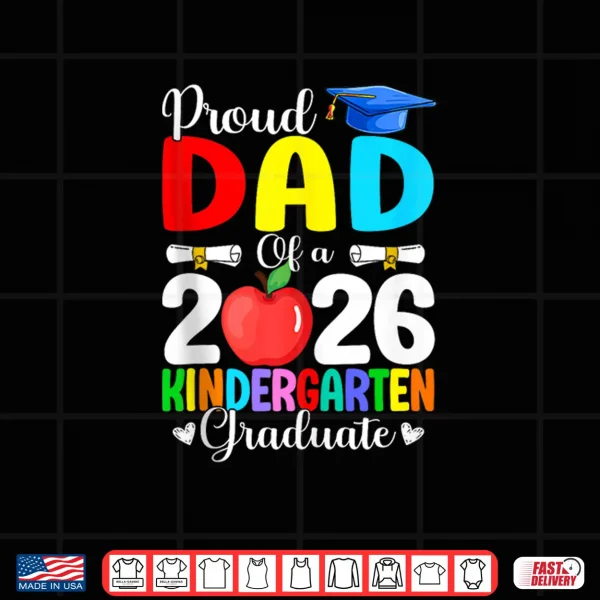 Design Proud Dad Class of 2026 Kindergarten Graduate Graduation Shirt
