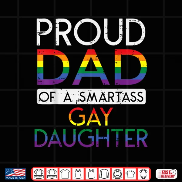 Design Proud Dad Of A Gay Daughter Straight Ally LGBTQ Pride Month Shirt