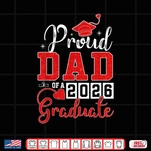 Design Proud Dad of A 2026 Graduate Senior Class of 2026 Graduation Shirt