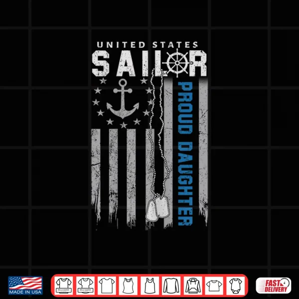 Design Proud Daughter of A US Sailor Flag USA Family Matching Shirt