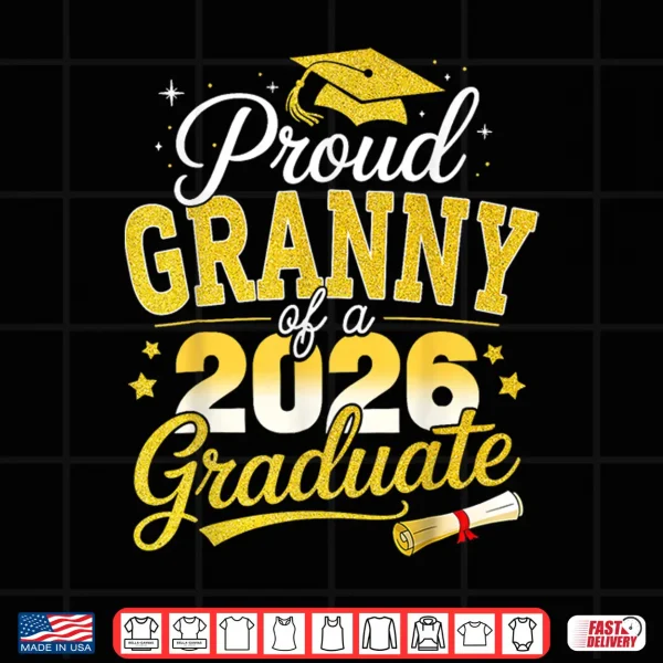 Design Proud Granny of a Class of 2026 Graduate Senior Graduation Shirt