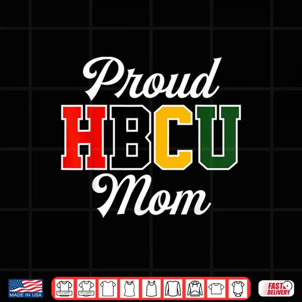Design Proud HBCU Mom Black College and University Mothers Day Shirt 1