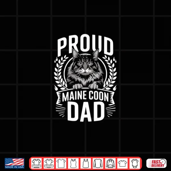 Design Proud Maine Coon Dad Maine Coon Lover Pet Owner Design Shirt