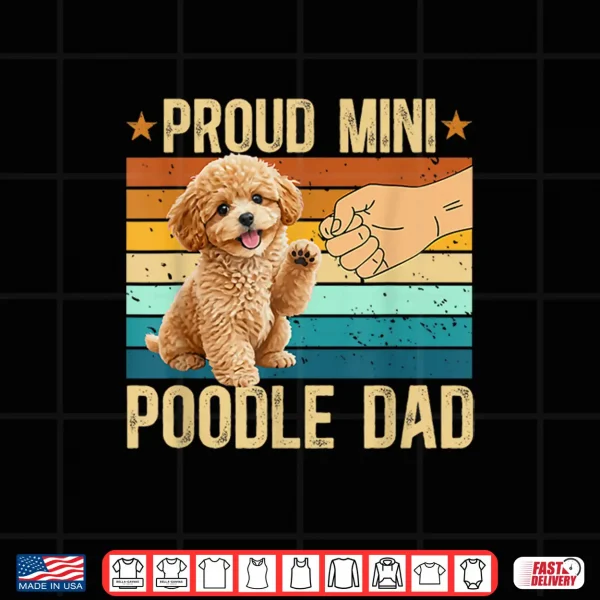 Design Proud Mini Poodle Dad Miniature Poodle Owner Shirt
