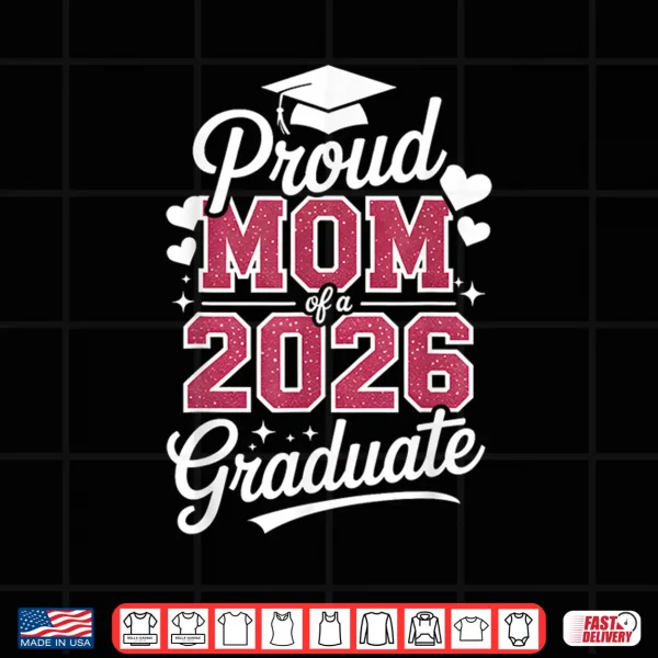 Design Proud Mom 2026 Graduate Class Graduation Burgundy Style Shirt