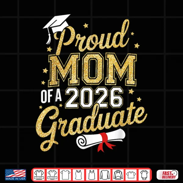 Design Proud Mom of A 2026 Graduate Mom Graduation 2026 Mother Shirt