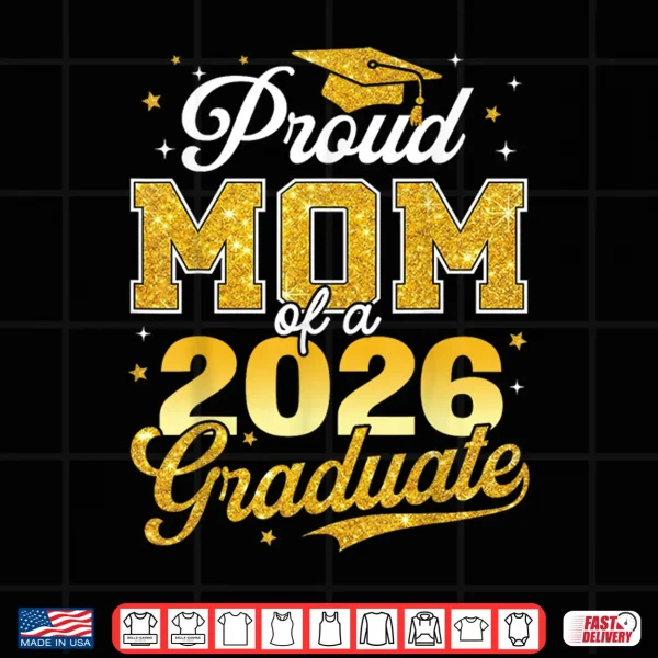 Design Proud Mom of A 2026 Graduate Senior 2026 Grad Family Shirt