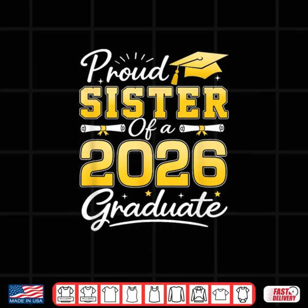 Design Proud Sister of A Class of 2026 Graduate Senior Grad Party Shirt