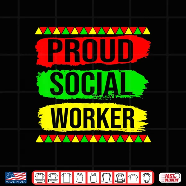 Design Proud Social Worker Black History Month Pride African Gifts Shirt