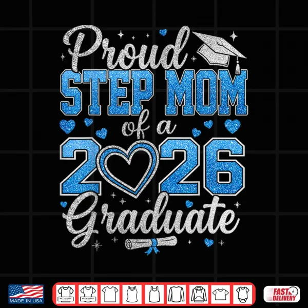 Design Proud Step Mom of A 2026 Graduate Senior Class of 2026 Shirt