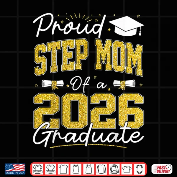 Design Proud Step Mom of A Class of 2026 Graduate Senior Grad Shirt