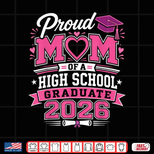 Design Proud mom of a High School 2026 Graduate Graduation Outfit Shirt