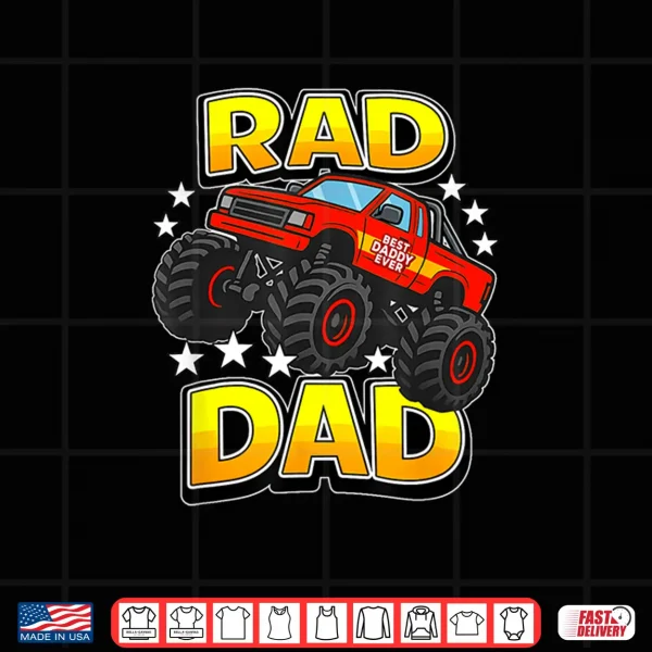 Rad Dad Monster Truck Father'S Day Fun Best Daddy Ever Shirt 4 Design RAD DAD Monster Truck Fathers Day Fun Best Daddy Ever Shirt