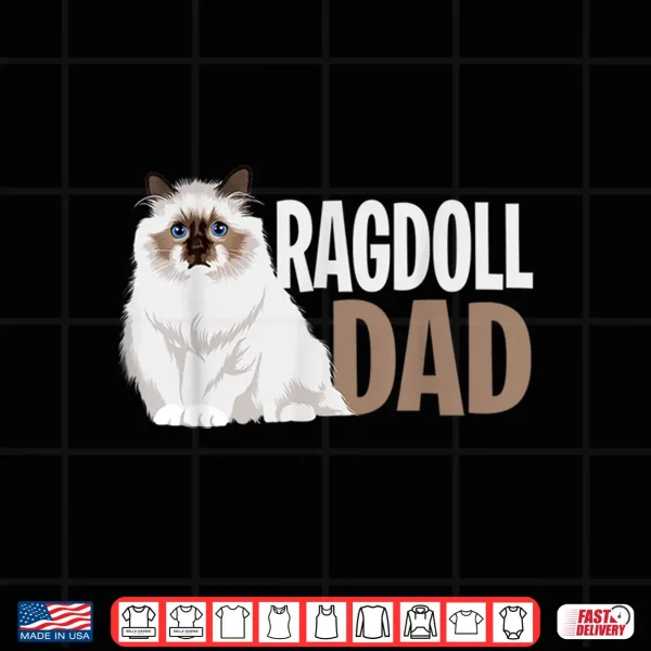 Design Ragdoll Cat Dad Funny Cat Owner Lovers Shirt