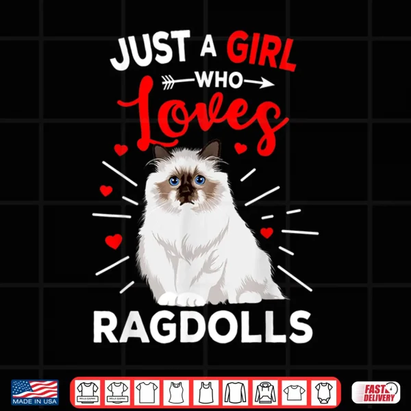 Design Ragdoll Cat Just A Girl Who Loves Ragdolls Cat Lover Shirt