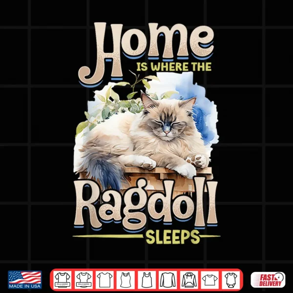 Design Ragdoll Cat Lover Home is Where The Ragdoll Sleeps Cat Owner Shirt