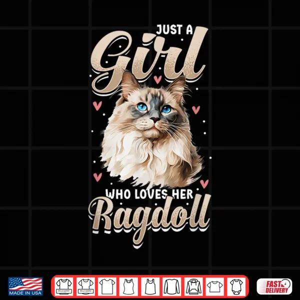 Design Ragdoll Cat Lover Just A Girl Who Loves Her Ragdoll Shirt