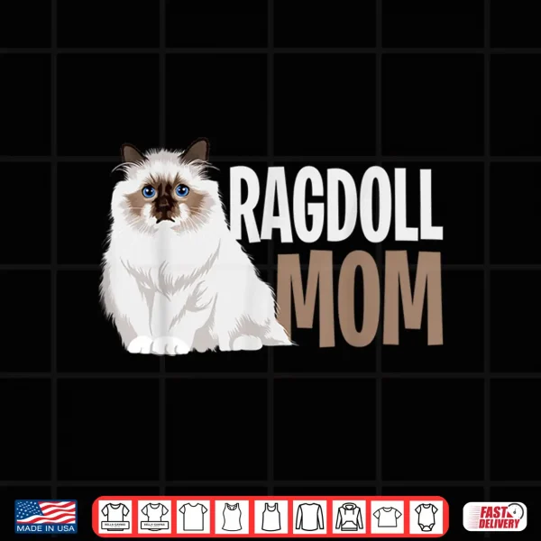 Design Ragdoll Cat Mom Funny Cat Owner Lovers Shirt
